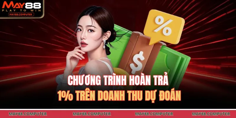 Chương trình hoàn trả 1% trên doanh thu dự đoán