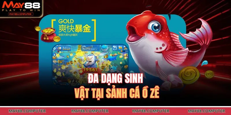Đa dạng sinh vật tại sảnh cá ồ zê