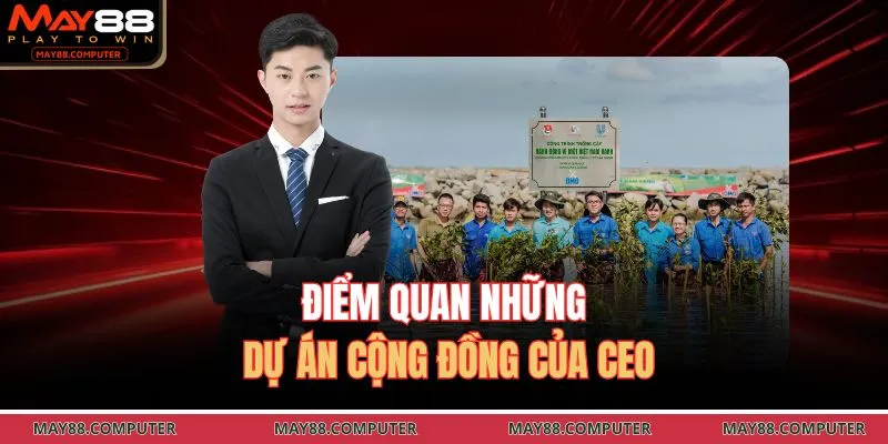 Điểm quan những dự án cộng đồng của CEO