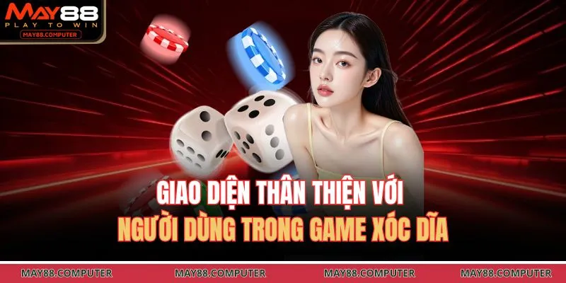 Giao diện thân thiện với người dùng trong game xóc dĩa