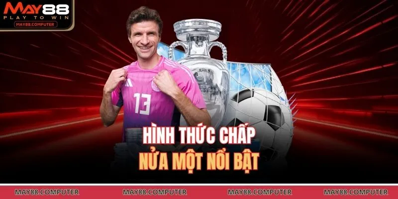 Hình thức chấp nửa một nổi bật 