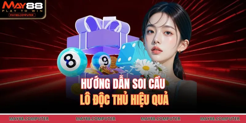 Hướng dẫn soi cầu lô độc thủ hiệu quả