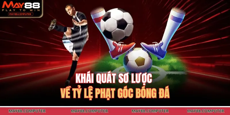 Khái quát sơ lược về tỷ lệ phạt góc bóng đá