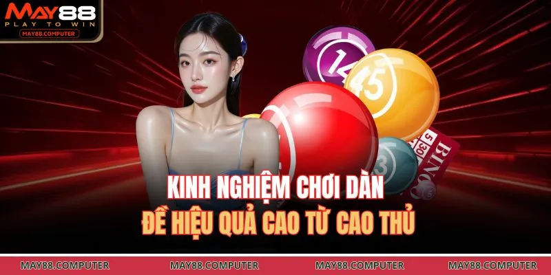 Kinh nghiệm chơi dàn đề hiệu quả cao từ cao thủ