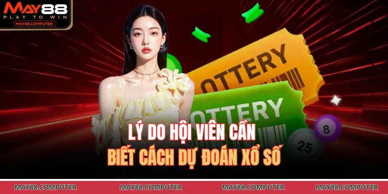 Lý do hội viên cần biết cách dự đoán xổ số