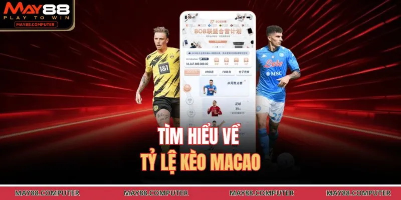 Tìm hiểu về tỷ lệ kèo Macao 