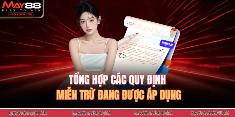 Tổng hợp các quy định miễn trừ đang được áp dụng