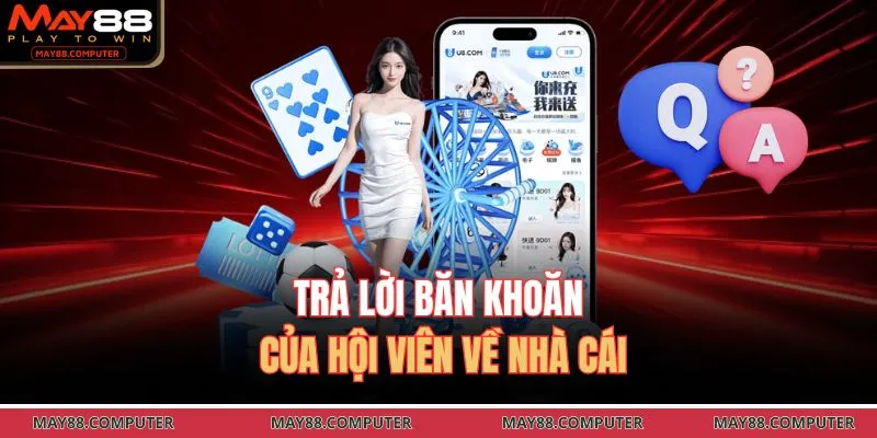 Trả lời băn khoăn của hội viên về nhà cái