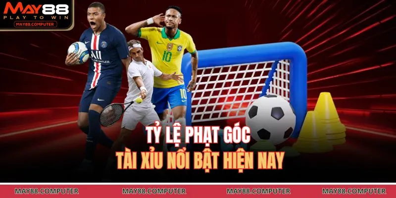 Tỷ lệ phạt góc tài xỉu nổi bật hiện nay